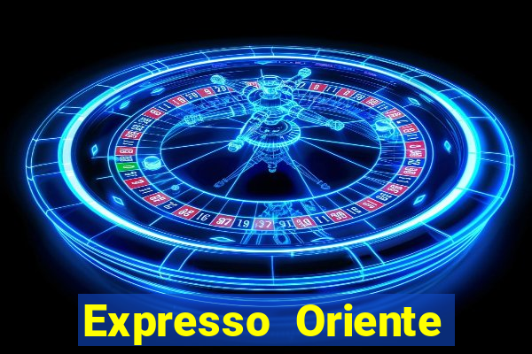 Expresso Oriente rota atual